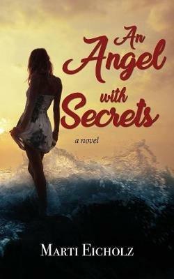 An Angel with Secrets - Marti Eicholz - cover