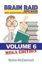 Brain Raid Quiz 5000 Questions and Answers: Volume 6 Mega Edition