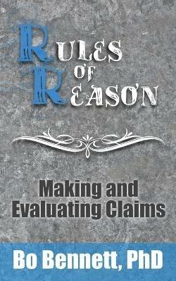 Rules of Reason: Making and Evaluating Claims - Bo Bennett - cover
