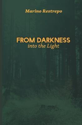 From Darkness Into the Light - Marino Restrepo - cover