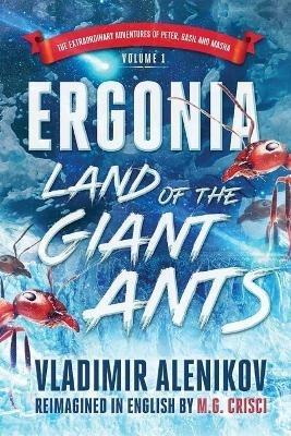 Ergonia, Land of the Giant Ants - Crisci M G,Aleinkov Vladimir - cover