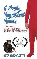 A Mostly Magnificent Memoir - Bo Bennett - cover