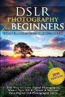 DSLR Photography for Beginners: Take 10 Times Better Pictures in 48 Hours or Less! Best Way to Learn Digital Photography, Master Your DSLR Camera & Improve Your Digital SLR Photography Skills - Brian Black - cover