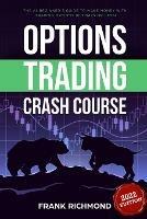 Options Trading Crash Course: The #1 Beginner's Guide to Make Money With Trading Options in 7 Days or Less!