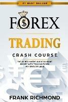 Forex Trading Crash Course: The #1 Beginner's Guide to Make Money with Trading Forex in 7 Days or Less!