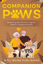 Companion Paws: Selecting the Perfect Dog for Elderly Companionship