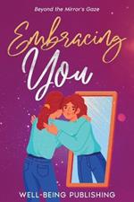 Embracing You: Beyond the Mirror's Gaze