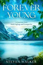 Forever Young: A Journey into Anti-Aging and Longevity