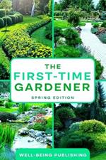 The First-Time Gardener: Spring Edition