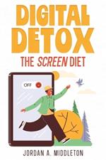 Digital Detox: The Screen Diet