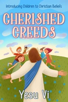 Cherished Creeds: Introducing Children to Christian Beliefs - Yesu VI - cover