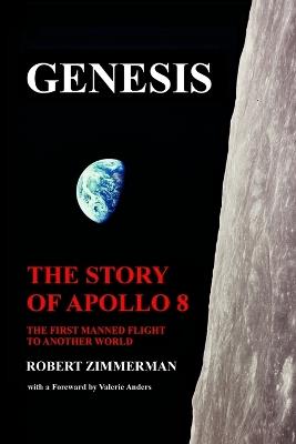 Genesis: The Story of Apollo 8: The First Manned Mission to Another World - Robert Zimmerman - cover
