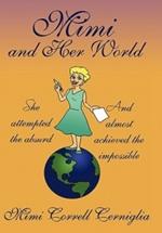 Mimi and Her World: She Attempted the Absurd - And Almost Achieved the Impossible.