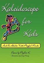 Kaleidoscope for Kids: (and for Adults with Playful Minds)