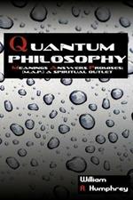 Quantum Philosophy: Meanings Answers Promises; A Spiritual Outlet