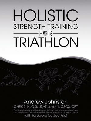 Holistic Strength Training for Triathlon - Andrew Johnston - cover