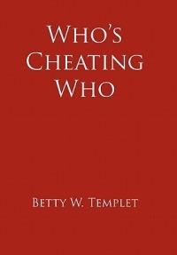 Who's Cheating Who - Betty W. Templet - cover