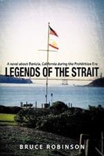 Legends of the Strait: A Novel About Benicia, California During the Prohibition Era