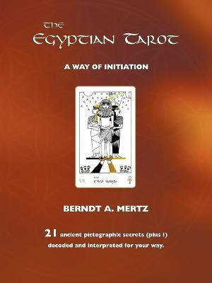 The Egyptian Tarot: A Way of Initiation - Bernd A. Mertz - cover