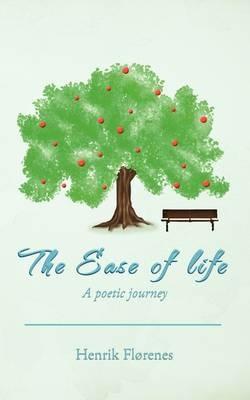 The Ease of Life: A Poetic Journey - Henrik Florenes - cover
