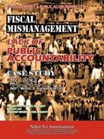 Transparency & Public Accountability Fiscal Mismanagement Lack of Public Accountability: Case Study - Sri Lanka a Country Under the Purview of IMF, Wo