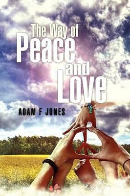 The Way of Love and Peace - Adam F Jones - cover
