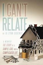 I Can't Relate: The Story of a Simple Girl with a Complicated Life