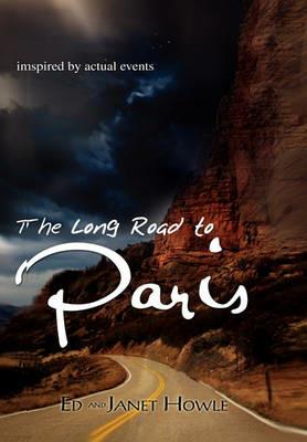 The Long Road to Paris - Ed Howle,Janet Howle - cover