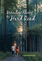 Miracles Along the Hard Road