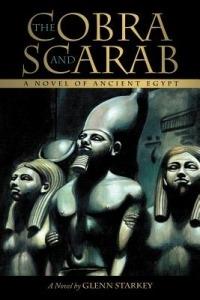 The Cobra and Scarab: A Novel of Ancient Egypt - Glenn Starkey - cover