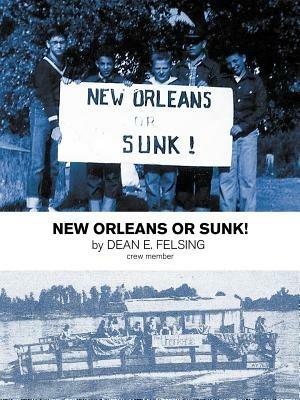 New Orleans or Sunk! - Dean E Felsing - cover