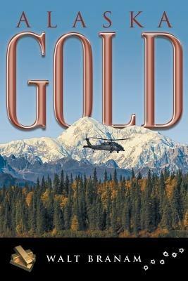 Alaska Gold - Walt Branam - cover