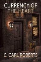 Currency of the Heart: A Travers and Karpinski Novel - C Carl Roberts - cover