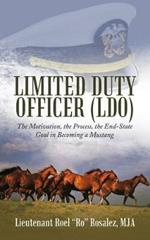 Limited Duty Officer (Ldo): The Motivation, the Process, the End-State Goal in Becoming a Mustang