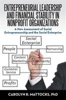 Entrepreneurial Leadership and Financial Stability in Nonprofit Organizations: A New Assessment of Social Entrepreneurship and the Social Enterprise