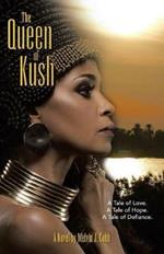 The Queen of Kush: A Tale of Love. a Tale of Hope. a Tale of Defiance.