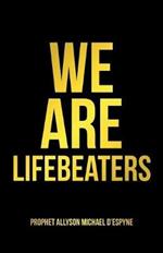 We Are Lifebeaters