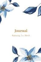 Journal with Pursuing true North - Jenny Gray Cioto,Catherine King - cover