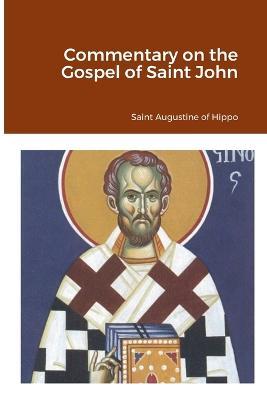 Commentary on the Gospel of Saint John - Saint Augustine Of Hippo (354-430ad),Nun Christina,Anna Skoubourdis - cover