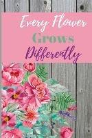 Every Flower Grows Differently