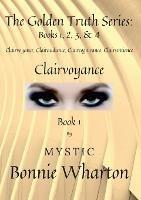 The Goldan Truth Series: Book 1, Clairvoyance, Clairaudience, Claircognizance, Clairsentience: Book 1 - Bonnie Wharton - cover