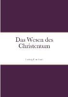 Das Wesen des Christentum - Ludwig Feuerbach - cover