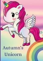 Autumn's Unicorn: A Diary to Share - Autumn Rodriguez - cover