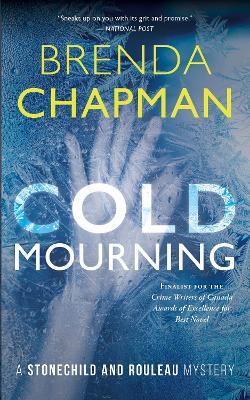 Cold Mourning: A Stonechild and Rouleau Mystery - Brenda Chapman - cover