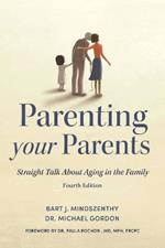 Parenting Your Parents: Straight Talk About Aging in the Family