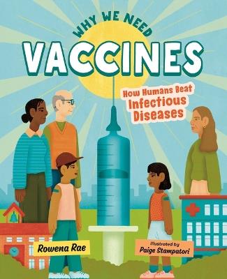 Why We Need Vaccines: How Humans Beat Infectious Diseases - Rowena Rae - cover