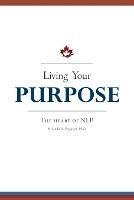 Living Your Purpose: The Heart of NLP