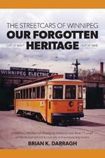 The Streetcars of Winnipeg - Our Forgotten Heritage: Out of Sight - Out of Mind