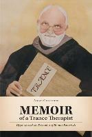 Memoir of a Trance Therapist: Hypnosis and the Evocation of Human Potentials - Adam Crabtree - cover