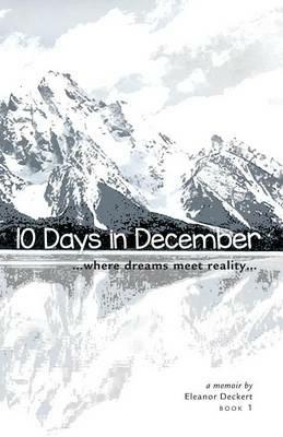 10 Days in December: Where Dreams Meet Reality - Eleanor Deckert - cover